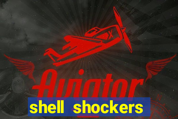 shell shockers unblocked links